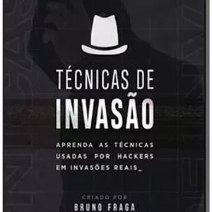 Capa: Técnicas de Invasão Bruno Fraga: Baixe o Curso Completo Agora!