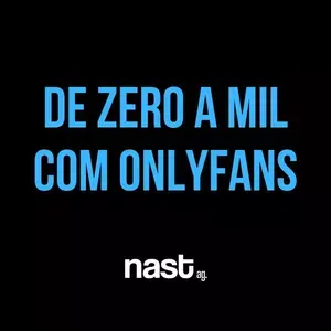 Capa: DO ZERO AO MIL COM ONLYFANS: Download Agência Nast
