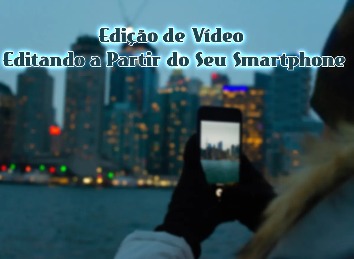 Baixar Curso Edição de Vídeo Smartphone Anderson Gaveta Download
