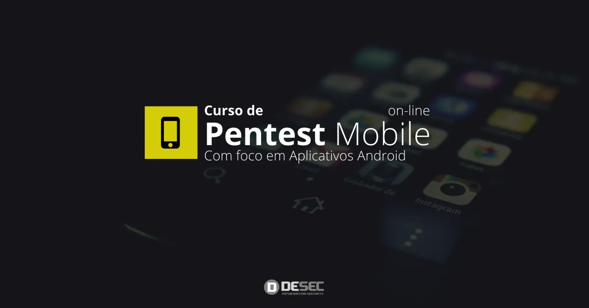 Pentest Mobile Android: Baixar Curso Completo DESEC Oficial