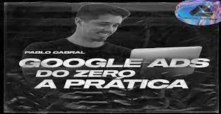 Baixar Curso Google Ads Pablo Cabral: Domine Anúncios Online Agora!
