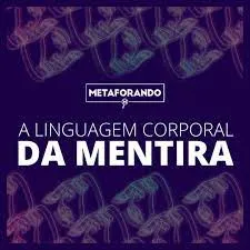 Baixar Linguagem Corporal da Mentira Vitor Santos | Metaforando