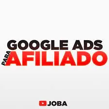 Baixar Curso Google Ads Para Afiliados JOBA: Completo!