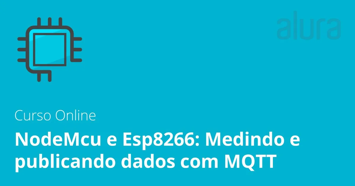 NodeMCU ESP8266 MQTT: Baixe o Curso Completo Alura 2018