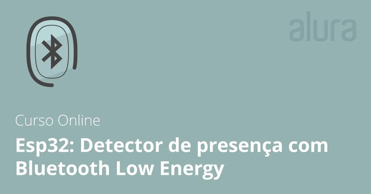 Baixar Curso ESP32: Detector Presença BLE – Alura Download Completo