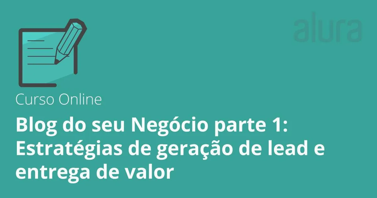 Curso Alura: Download de Estratégias para Geração de Leads e Valor