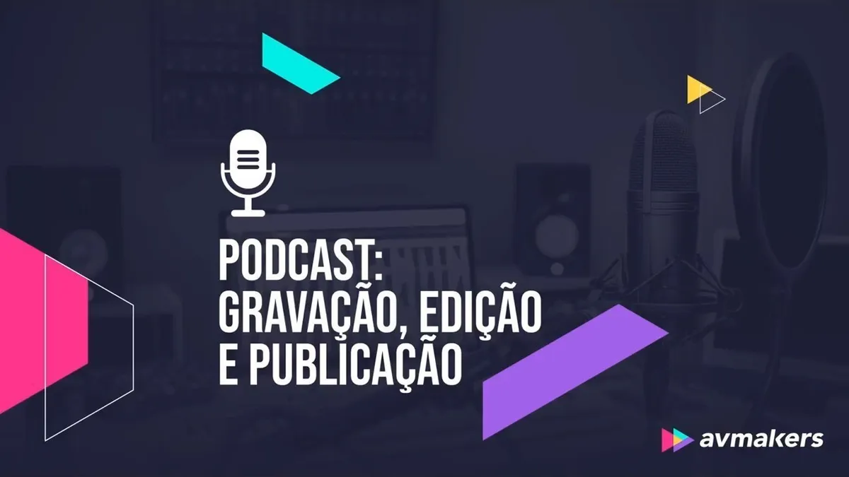 Podcast Av Makers: Download Completo Criação, Edição e Publicação