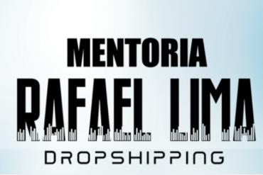 Mentoria Rafael Lima 2021 - Curso Completo Dropshipping