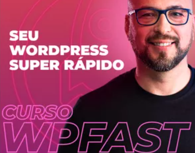 Curso WPFast: Otimização de Sites WordPress, Elementor e WooCommerce