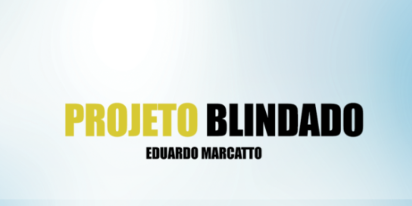 Eduardo Marcato apresenta o Projeto Blindado, método para gestão e automação empresarial.